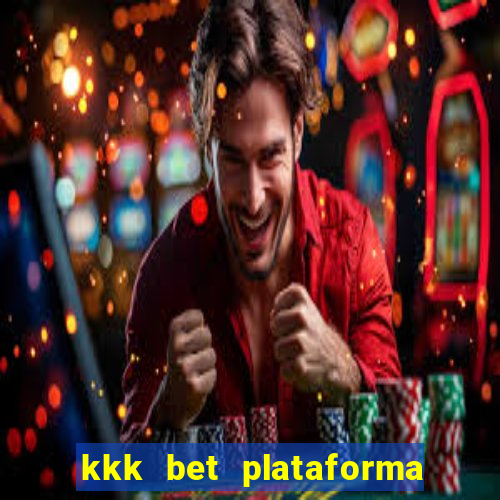 kkk bet plataforma de jogos